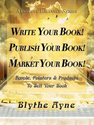 cover image of Write Your Book! Publish Your Book! Market Your Book!